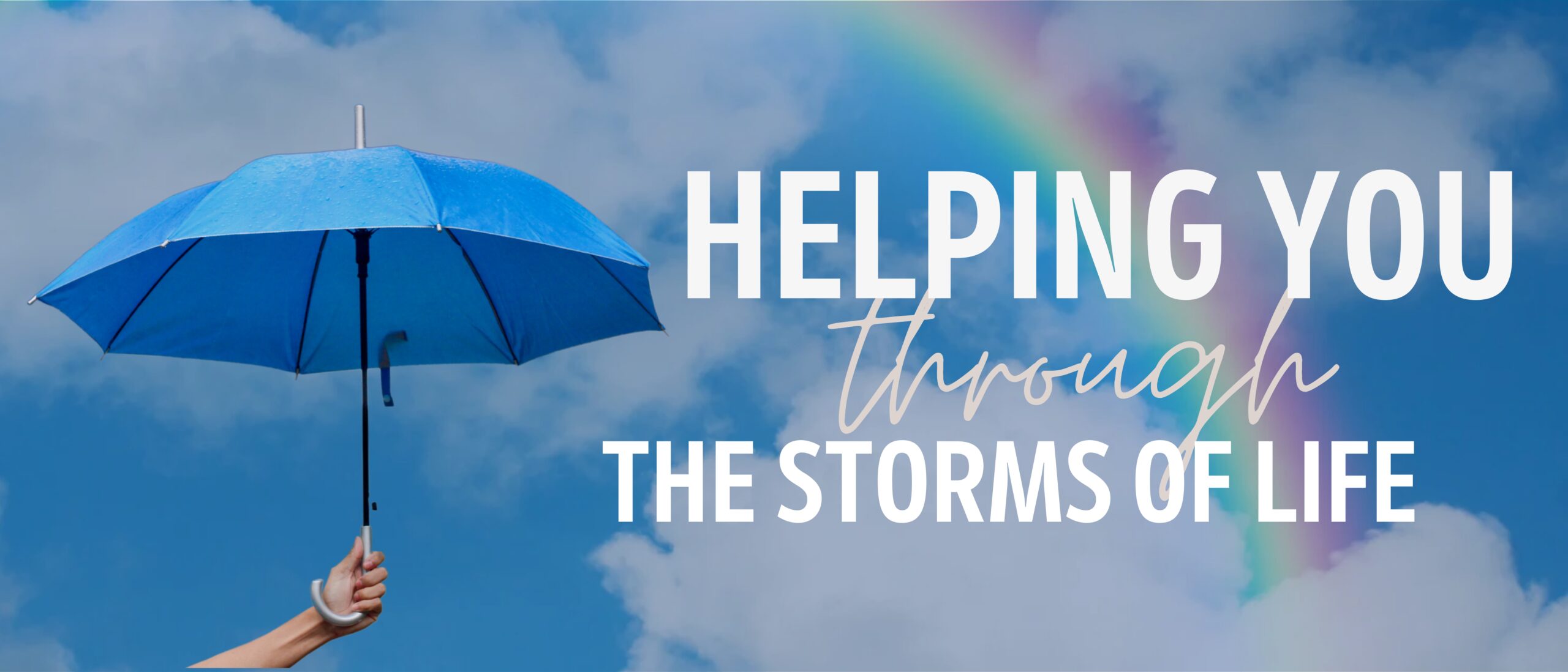Helping you through the storms of life